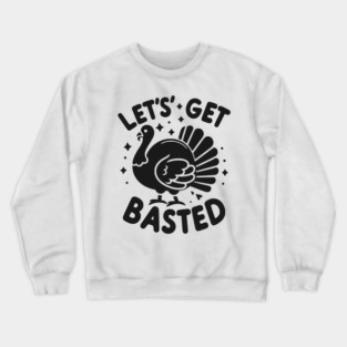 Let’s Get Basted Crewneck Sweatshirt