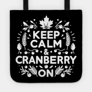 Keep Calm and Cranberry On Tote