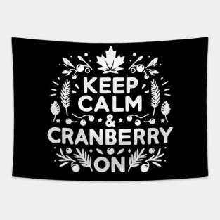 Keep Calm and Cranberry On Tapestry