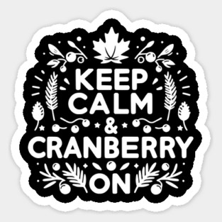 Keep Calm and Cranberry On Sticker