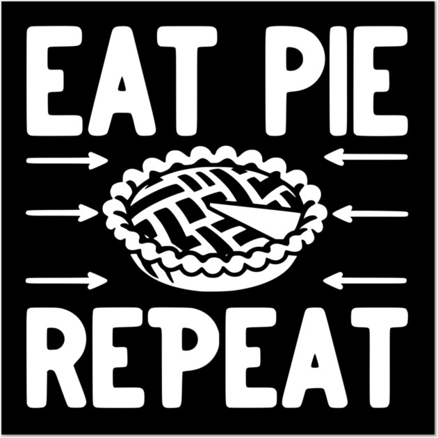 Eat Pie Repeat Wall Art by Frank Ring