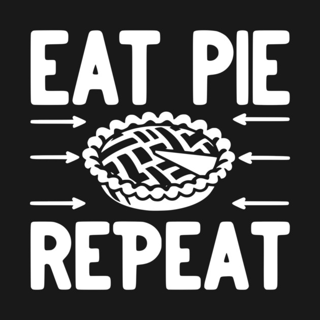 Eat Pie Repeat by Frank Ring