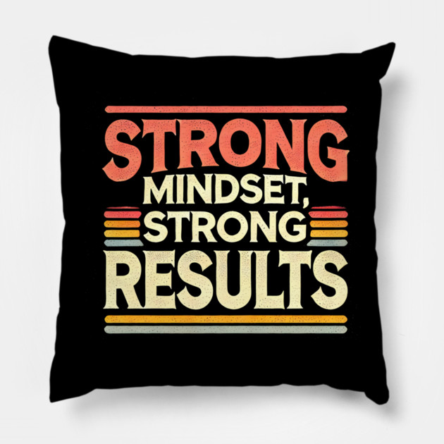 Motivational Quote Strong Mindset, Strong Results Pillow by logiamerch