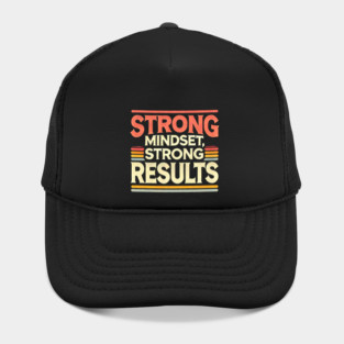 Motivational Quote Strong Mindset, Strong Results Hat