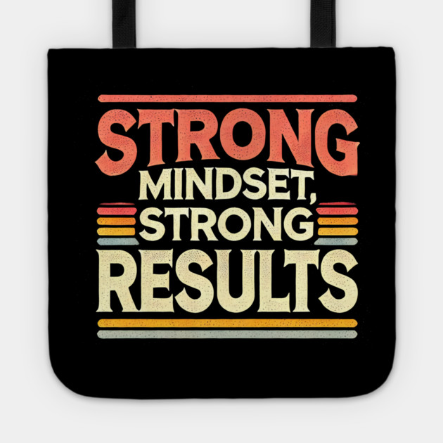 Motivational Quote Strong Mindset, Strong Results Tote by logiamerch