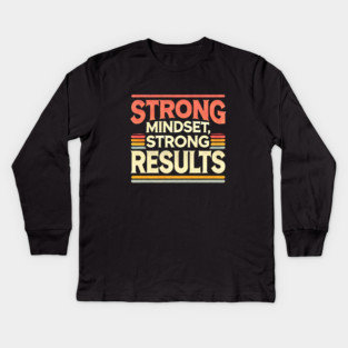 Motivational Quote Strong Mindset, Strong Results Kids Long Sleeve T-Shirt