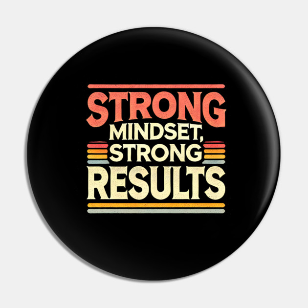 Motivational Quote Strong Mindset, Strong Results Pin by logiamerch