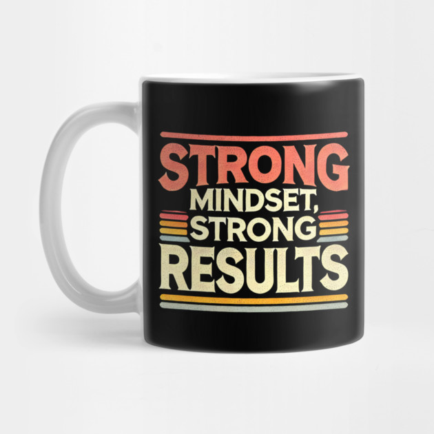 Motivational Quote Strong Mindset, Strong Results by logiamerch