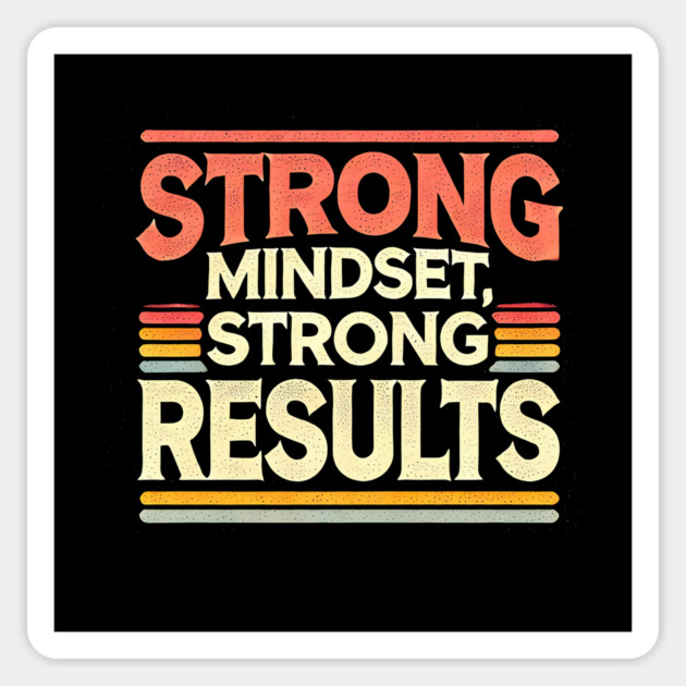 Motivational Quote Strong Mindset, Strong Results Sticker by logiamerch