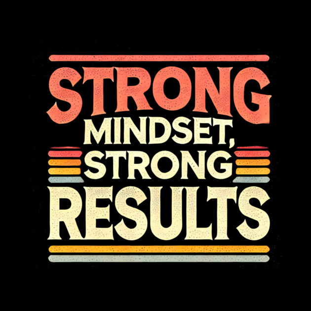 Motivational Quote Strong Mindset, Strong Results by logiamerch