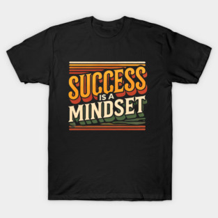 Success is a Mindset, Motivational Quote T-Shirt