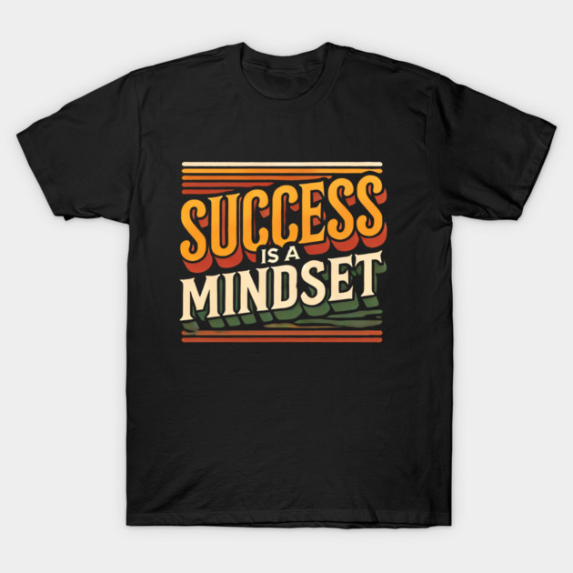 Success is a Mindset, Motivational Quote T-Shirt by logiamerch