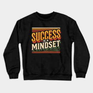 Success is a Mindset, Motivational Quote Crewneck Sweatshirt