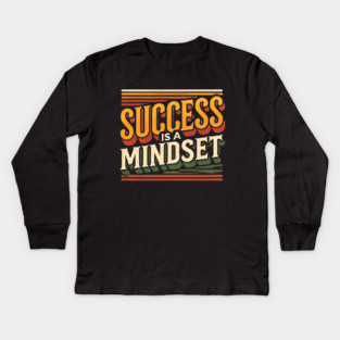 Success is a Mindset, Motivational Quote Kids Long Sleeve T-Shirt