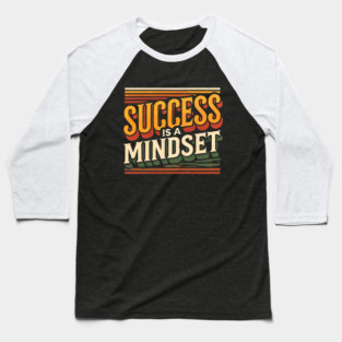 Success is a Mindset, Motivational Quote Baseball T-Shirt