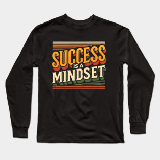 Success is a Mindset, Motivational Quote Long Sleeve T-Shirt