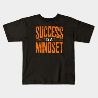 Success is a Mindset, Motivational Quote Kids T-Shirt
