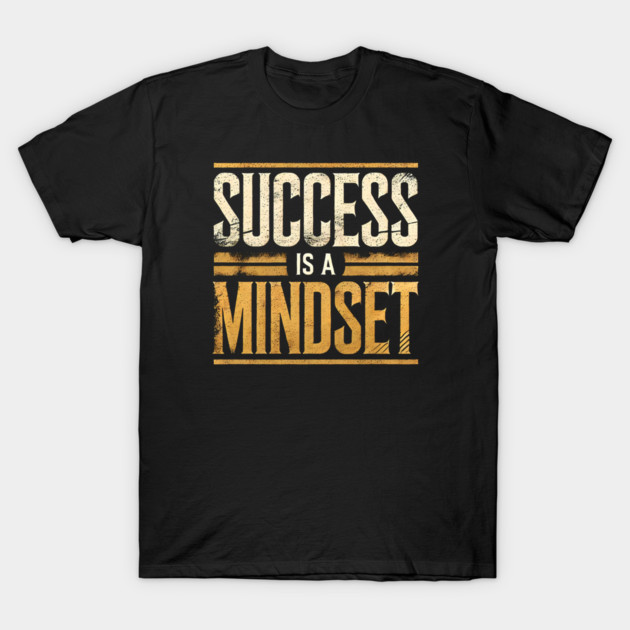 Success is a Mindset, Motivational Quote T-Shirt by logiamerch