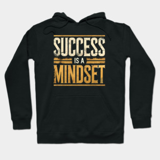 Success is a Mindset, Motivational Quote Hoodie