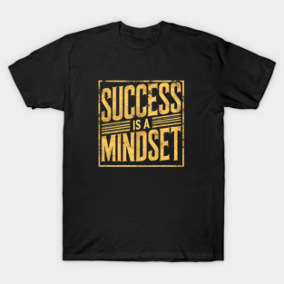 Success is a Mindset, Motivational Quote T-Shirt