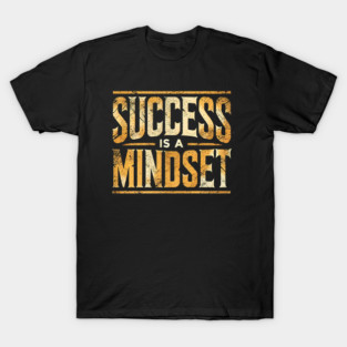Success is a Mindset, Motivational Quote T-Shirt