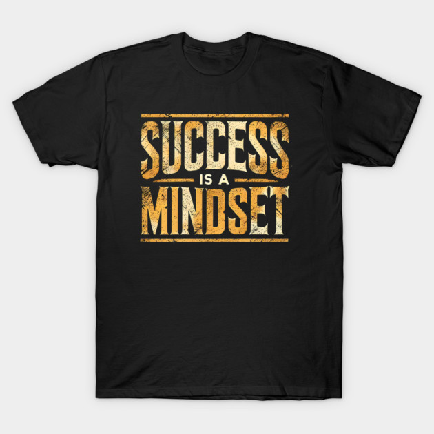 Success is a Mindset, Motivational Quote T-Shirt by logiamerch