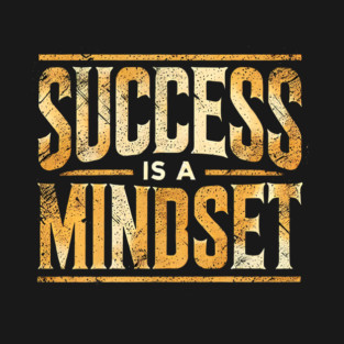 Success is a Mindset, Motivational Quote T-Shirt
