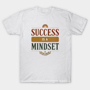 Success is a Mindset, Motivational Quote T-Shirt