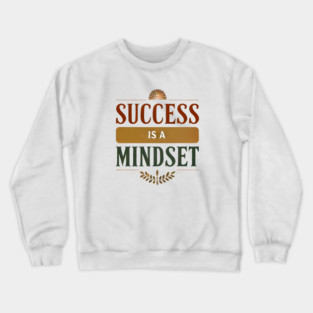 Success is a Mindset, Motivational Quote Crewneck Sweatshirt