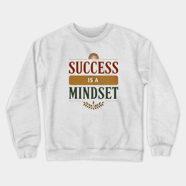 Success is a Mindset, Motivational Quote Crewneck Sweatshirt by logiamerch