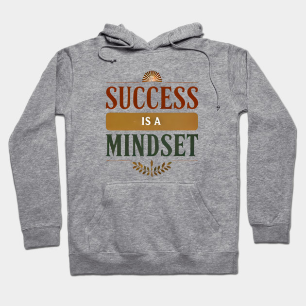 Success is a Mindset, Motivational Quote Hoodie by logiamerch
