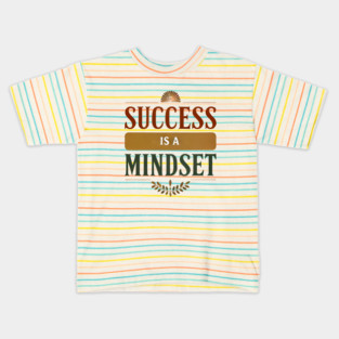 Success is a Mindset, Motivational Quote Kids T-Shirt