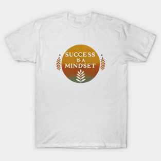 Success is a Mindset, Motivational Quote T-Shirt