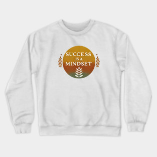 Success is a Mindset, Motivational Quote Crewneck Sweatshirt