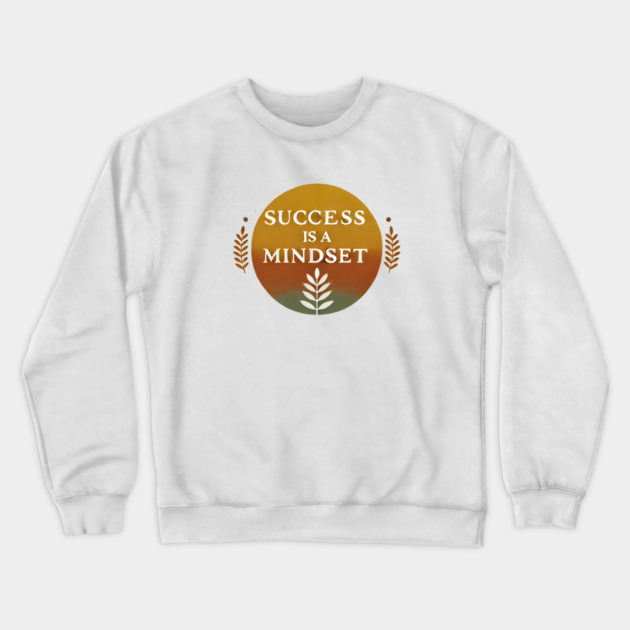 Success is a Mindset, Motivational Quote Crewneck Sweatshirt by logiamerch