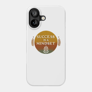 Success is a Mindset, Motivational Quote Phone Case