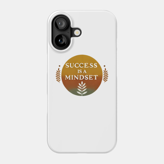 Success is a Mindset, Motivational Quote Phone Case by logiamerch