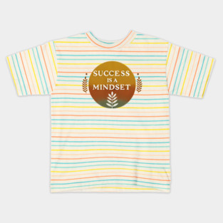 Success is a Mindset, Motivational Quote Kids T-Shirt