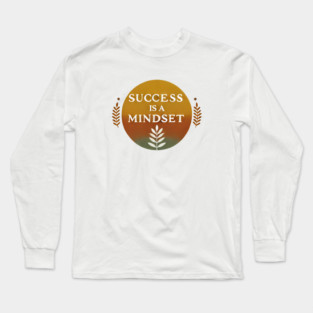 Success is a Mindset, Motivational Quote Long Sleeve T-Shirt