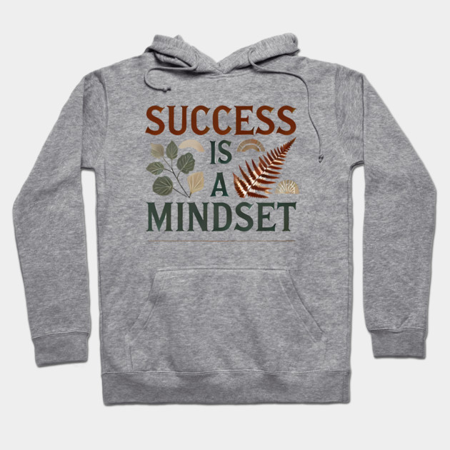 Success is a Mindset, Motivational Quote Hoodie by logiamerch
