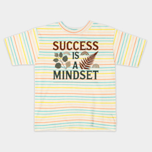 Success is a Mindset, Motivational Quote Kids T-Shirt