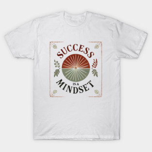 Success is a Mindset, Motivational Quote T-Shirt