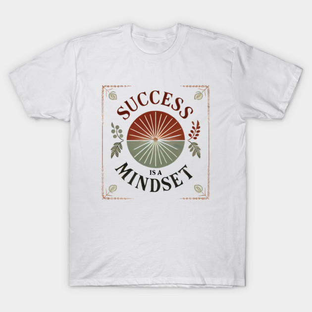 Success is a Mindset, Motivational Quote T-Shirt by logiamerch