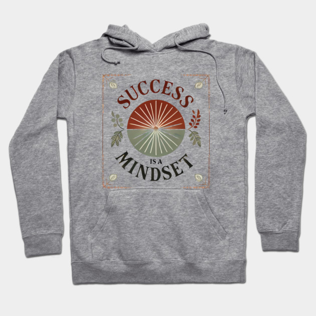Success is a Mindset, Motivational Quote Hoodie by logiamerch