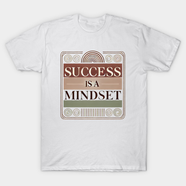 Success is a Mindset, Motivational Quote T-Shirt by logiamerch