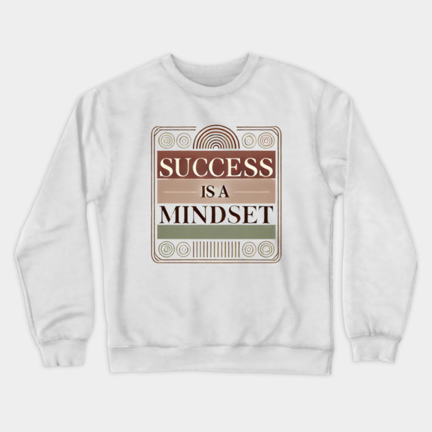 Success is a Mindset, Motivational Quote Crewneck Sweatshirt by logiamerch