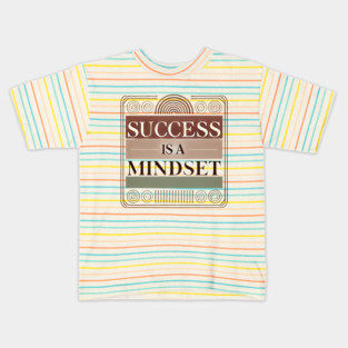 Success is a Mindset, Motivational Quote Kids T-Shirt