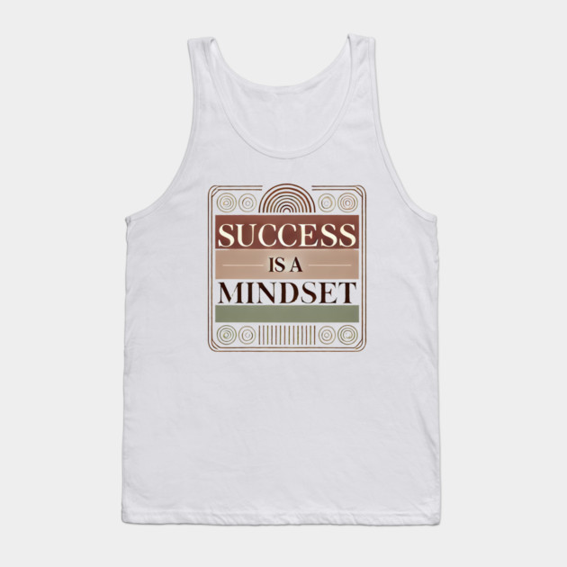 Success is a Mindset, Motivational Quote Tank Top by logiamerch