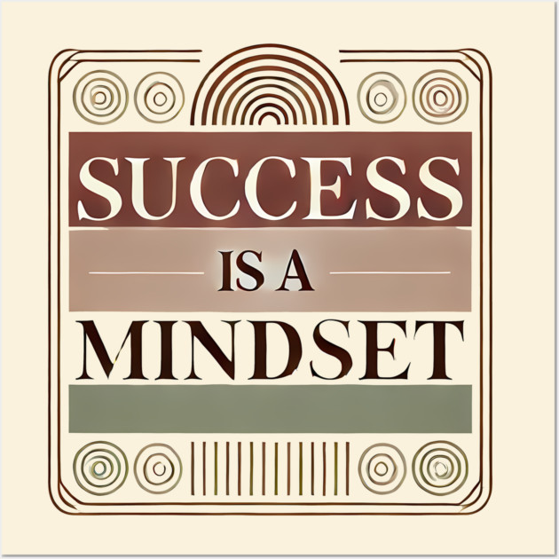 Success is a Mindset, Motivational Quote Wall Art by logiamerch