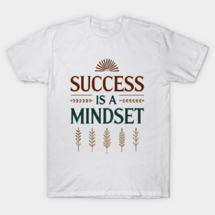 Success is a Mindset, Motivational Quote T-Shirt